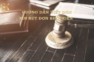 Hướng dẫn viết đơn xin rút đơn khởi kiện chi tiết và dễ hiểu nhất